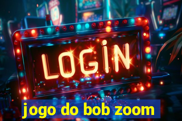 jogo do bob zoom